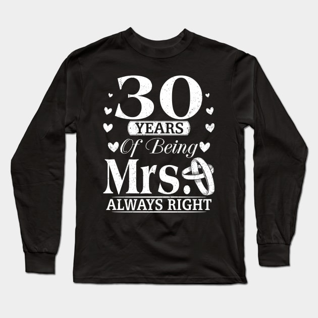 Mrs Always Right 30th Wedding Anniversary Long Sleeve T-Shirt by Salimkaxdew